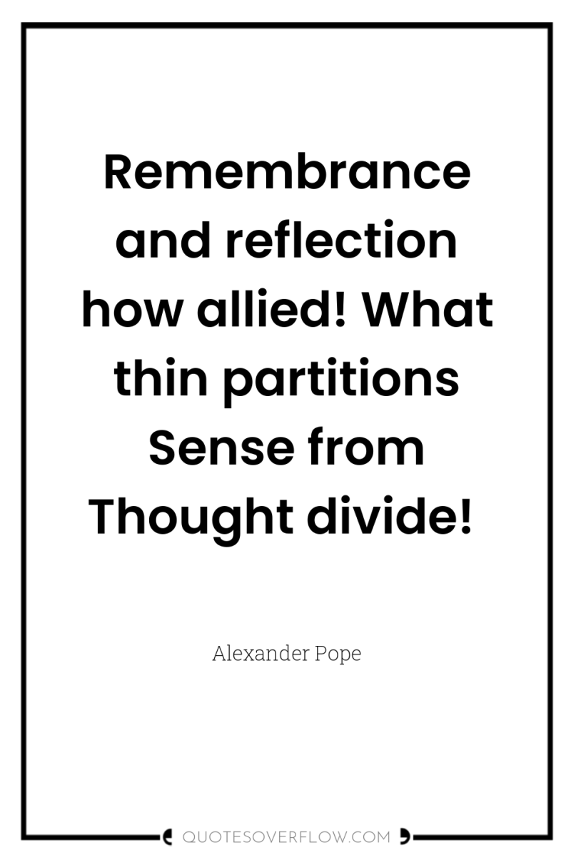 Remembrance and reflection how allied! What thin partitions Sense from...