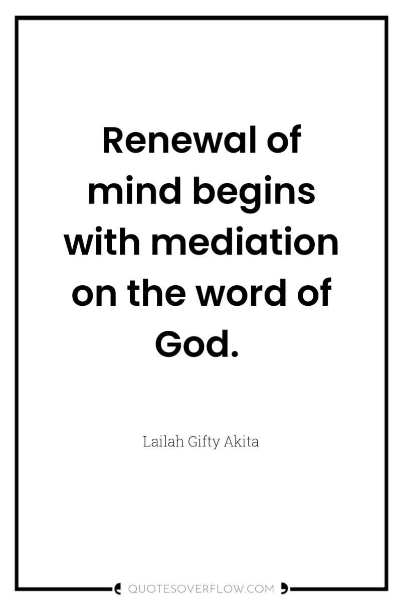 Renewal of mind begins with mediation on the word of...