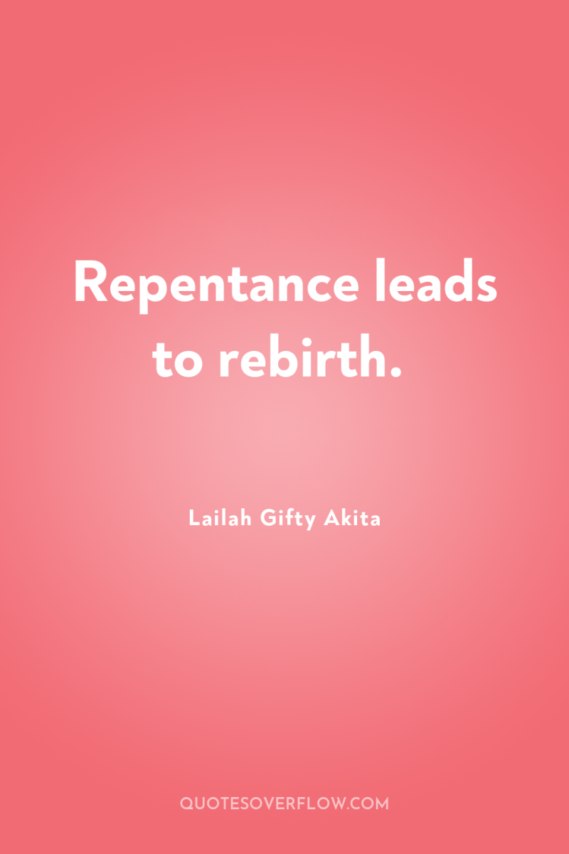Repentance leads to rebirth. 