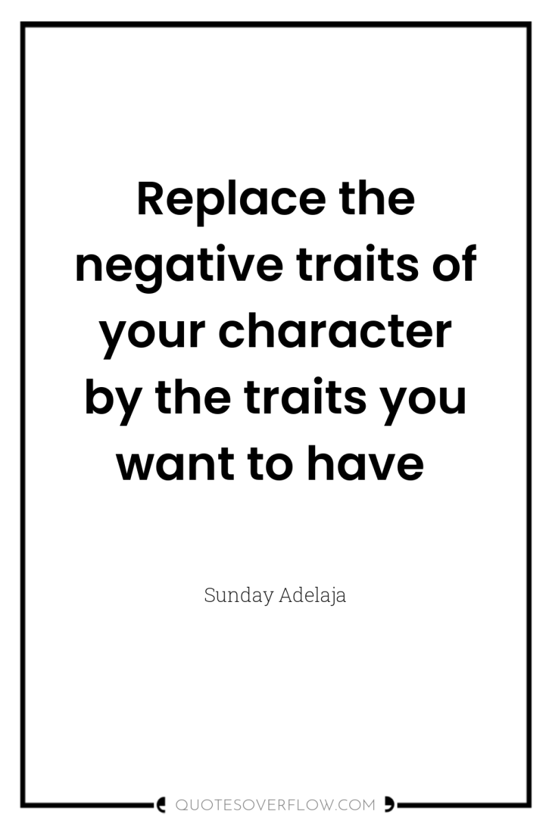 Replace the negative traits of your character by the traits...