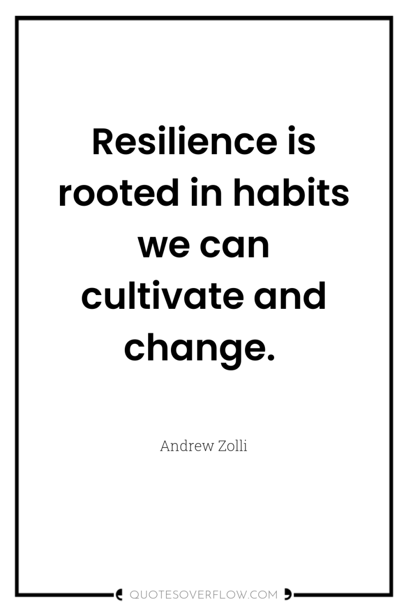 Resilience is rooted in habits we can cultivate and change. 
