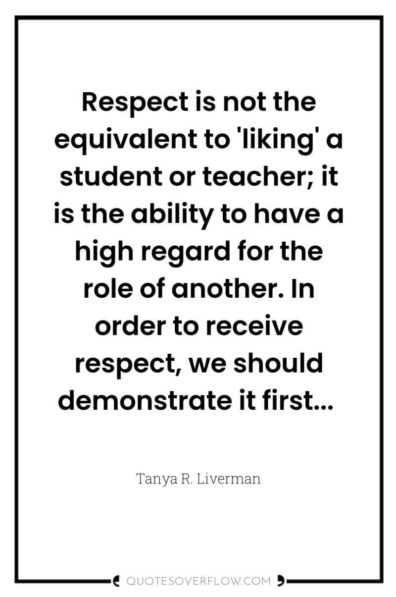 Respect is not the equivalent to 'liking' a student or...