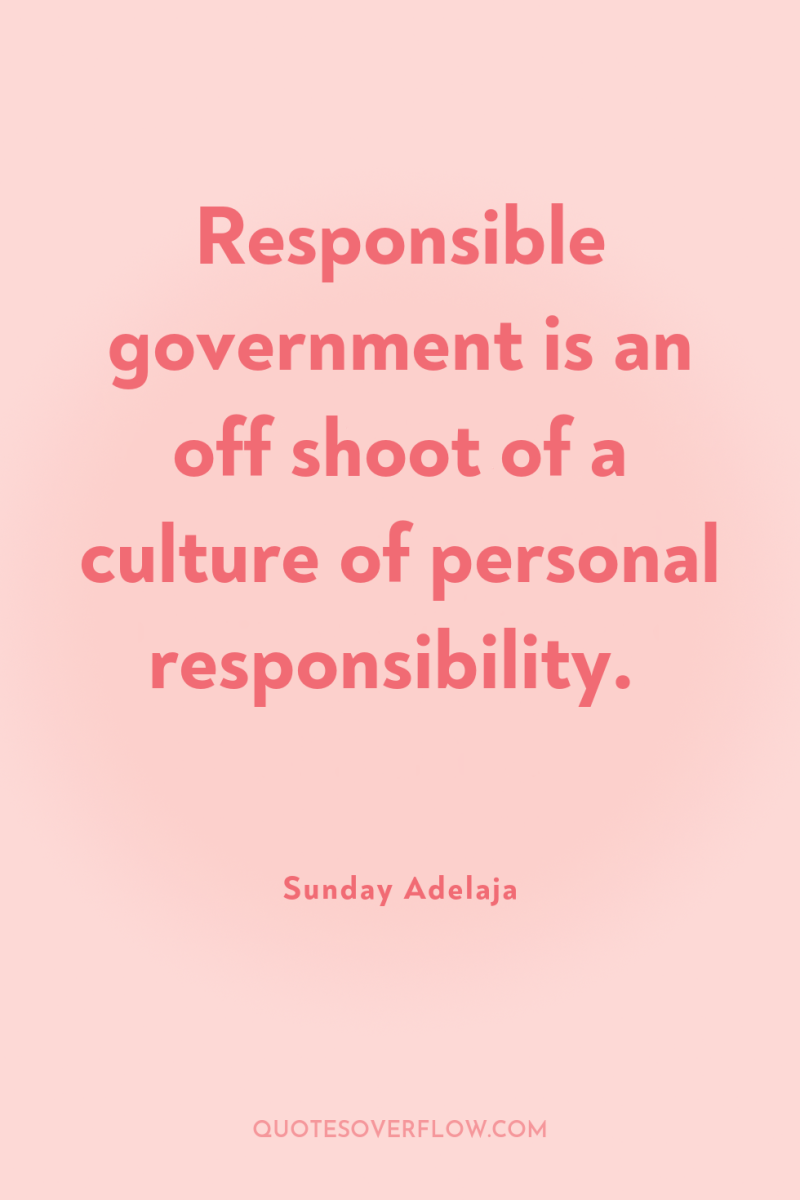 Responsible government is an off shoot of a culture of...