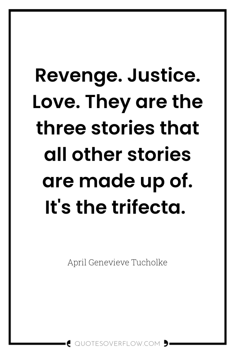 Revenge. Justice. Love. They are the three stories that all...
