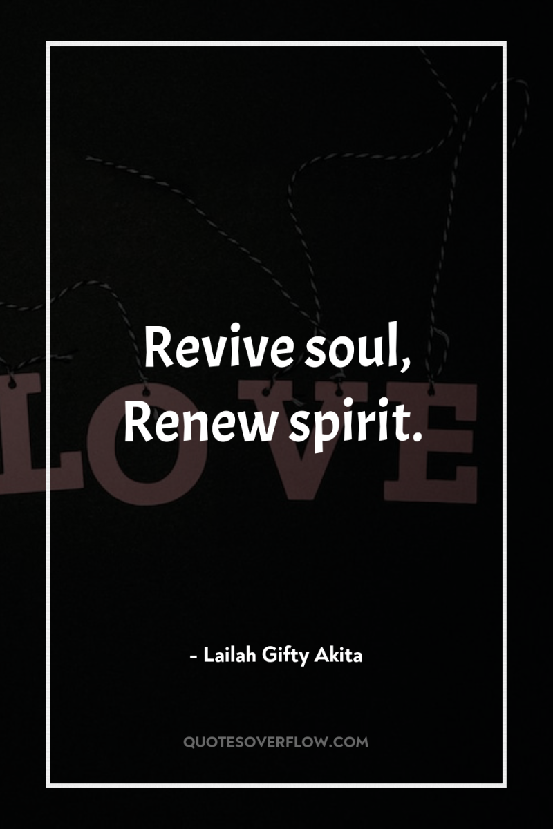 Revive soul, Renew spirit. 