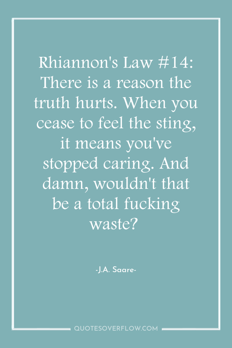 Rhiannon's Law #14: There is a reason the truth hurts....