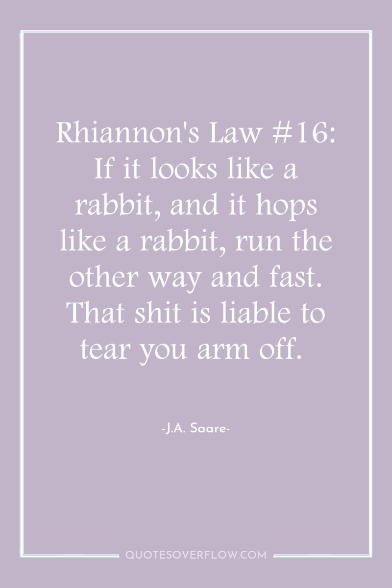 Rhiannon's Law #16: If it looks like a rabbit, and...