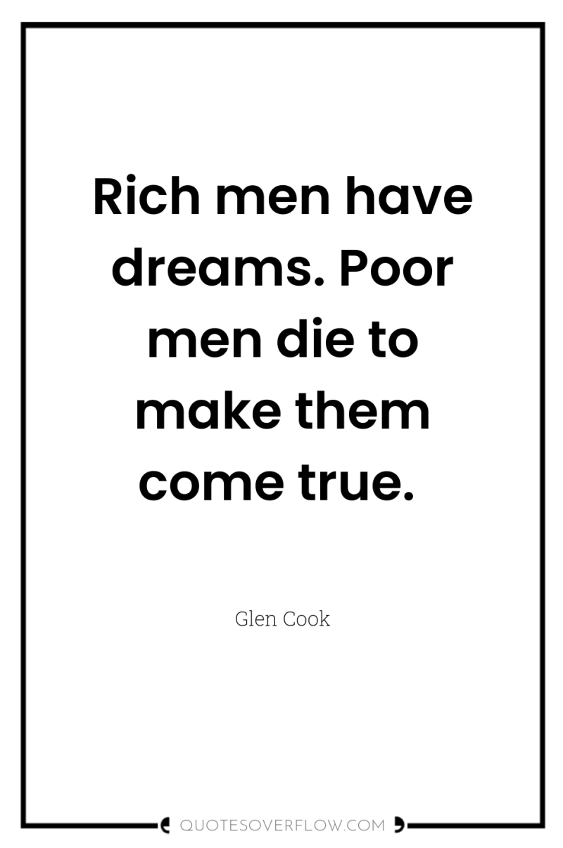 Rich men have dreams. Poor men die to make them...