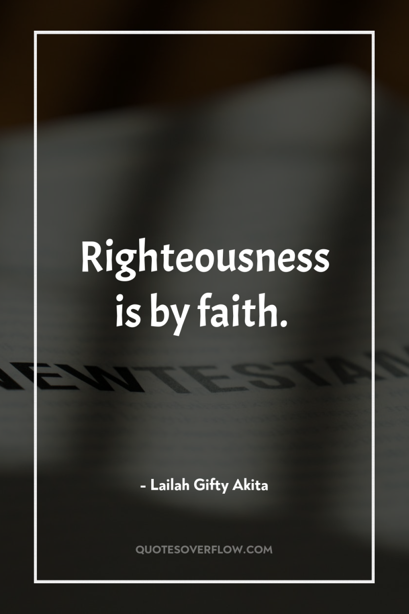 Righteousness is by faith. 