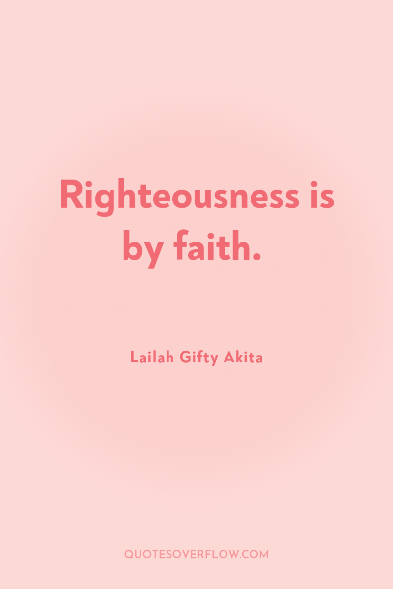Righteousness is by faith. 
