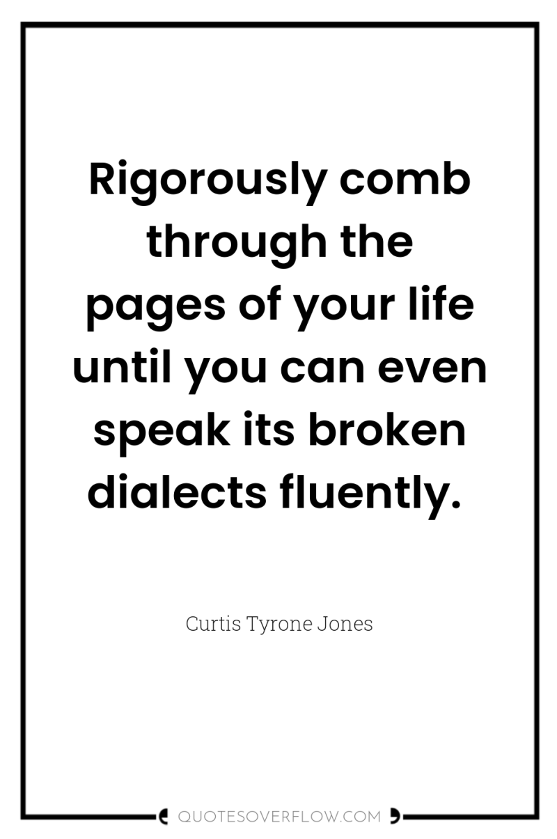 Rigorously comb through the pages of your life until you...