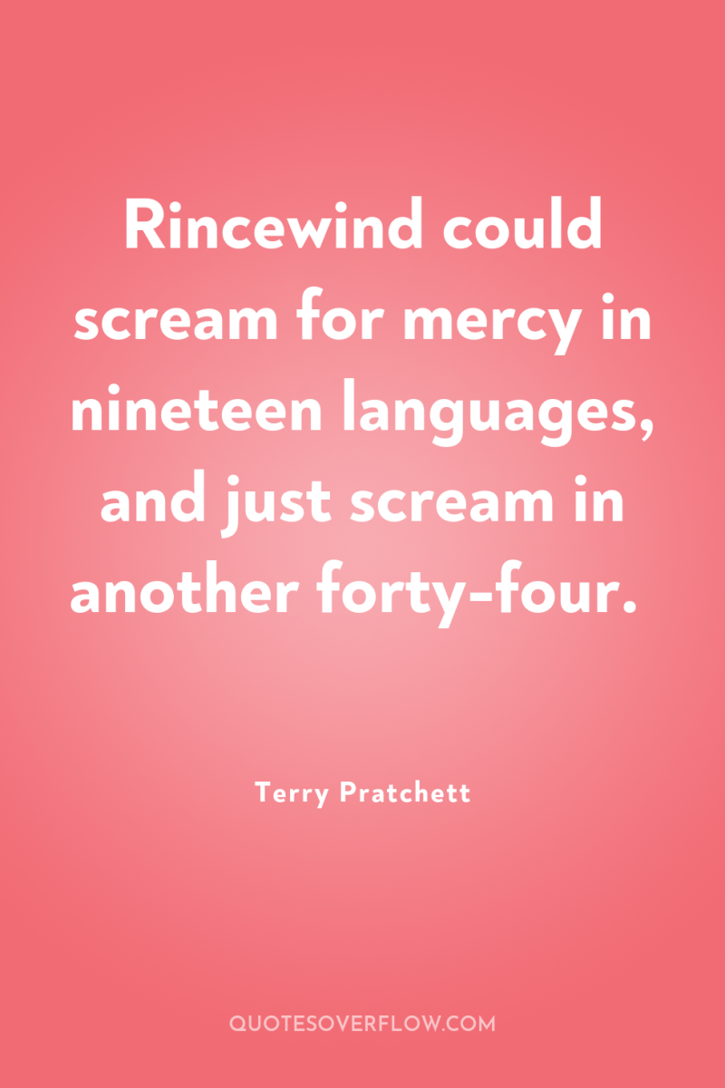 Rincewind could scream for mercy in nineteen languages, and just...