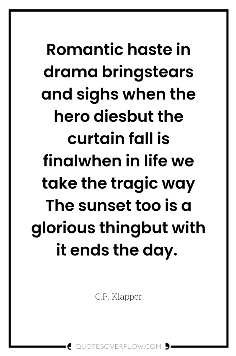 Romantic haste in drama bringstears and sighs when the hero...