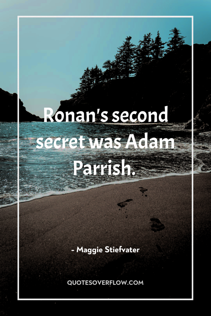 Ronan's second secret was Adam Parrish. 