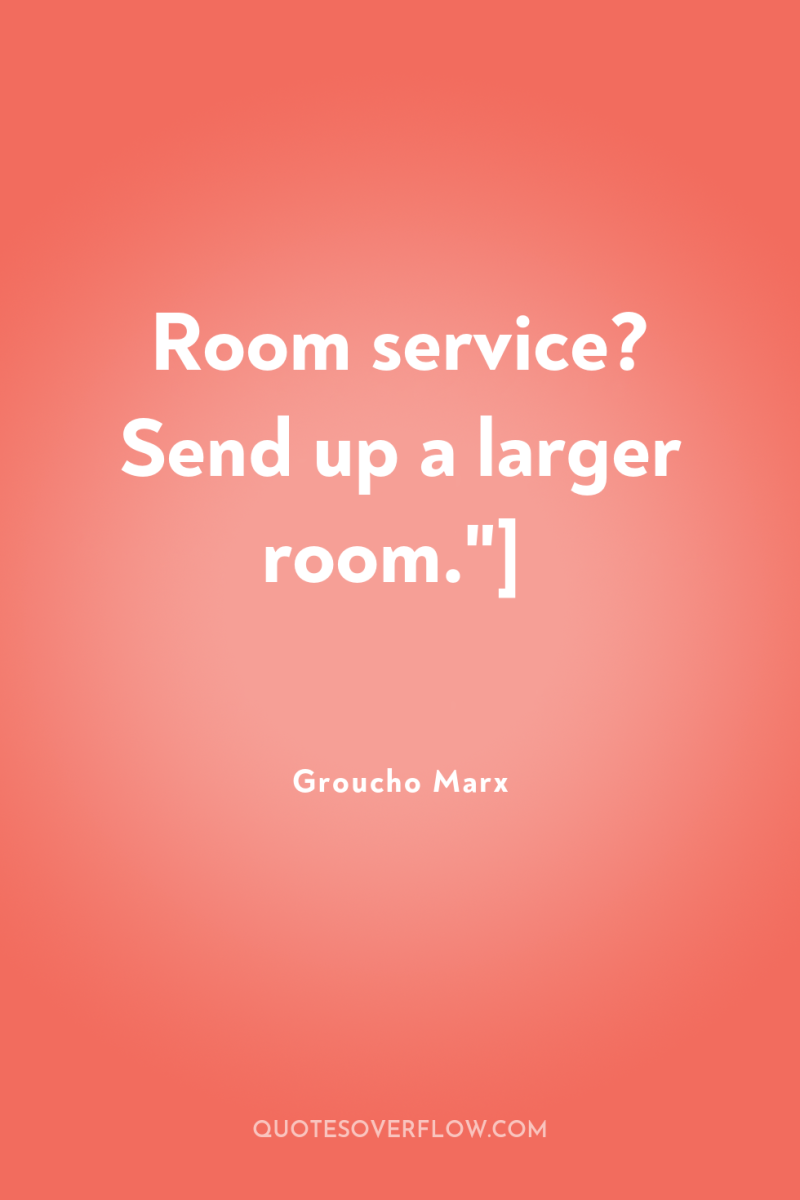 Room service? Send up a larger room.