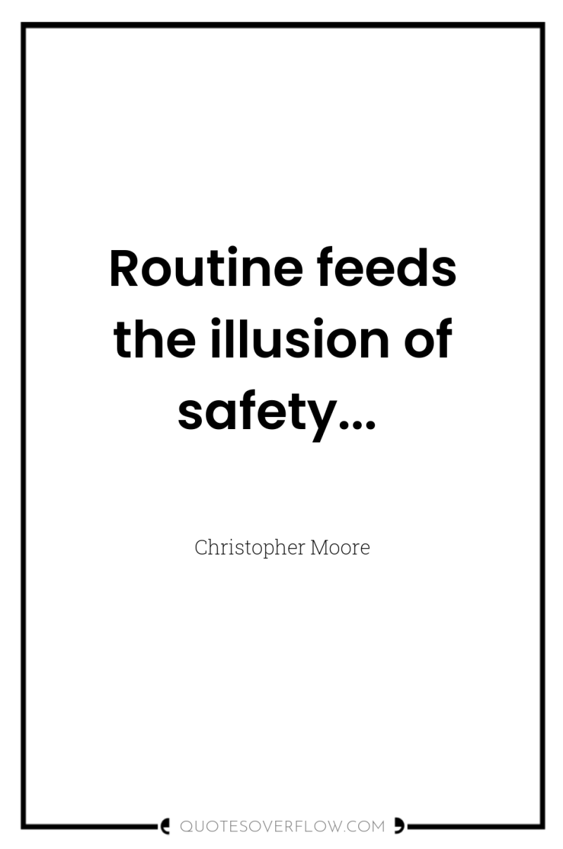 Routine feeds the illusion of safety... 