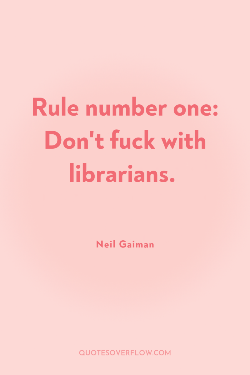 Rule number one: Don't fuck with librarians. 