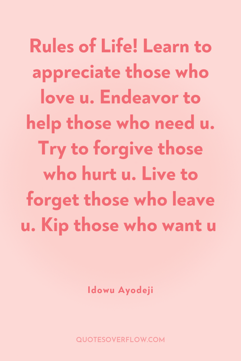 Rules of Life! Learn to appreciate those who love u....