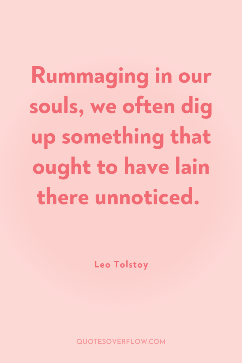 Rummaging in our souls, we often dig up something that...