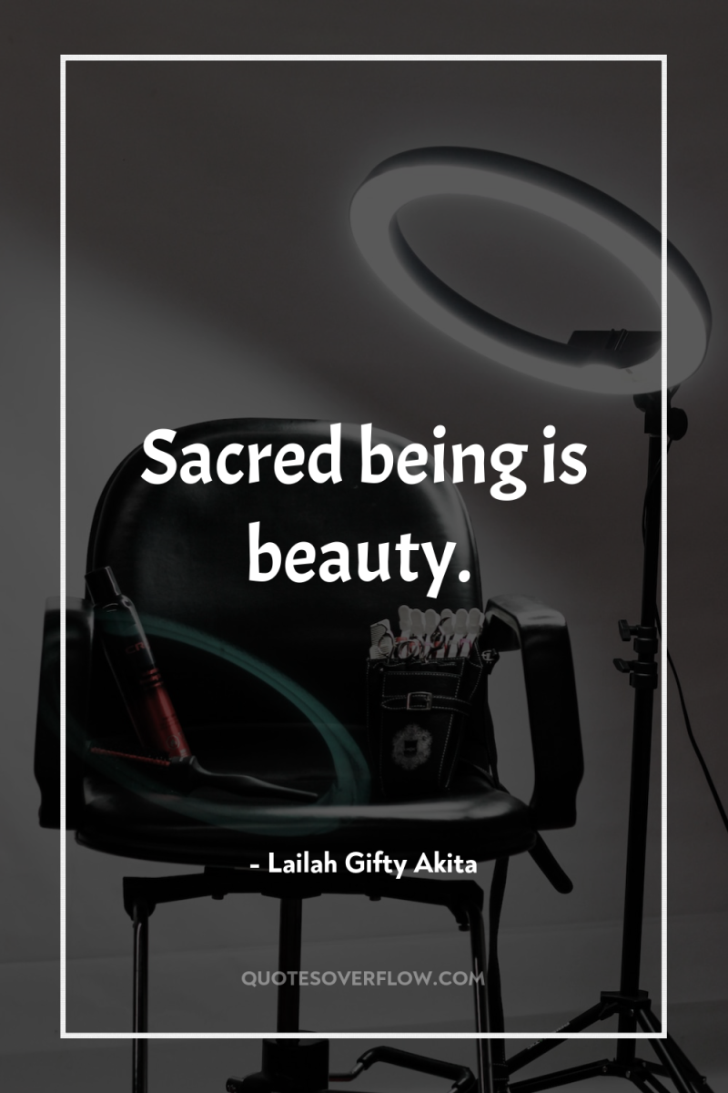 Sacred being is beauty. 