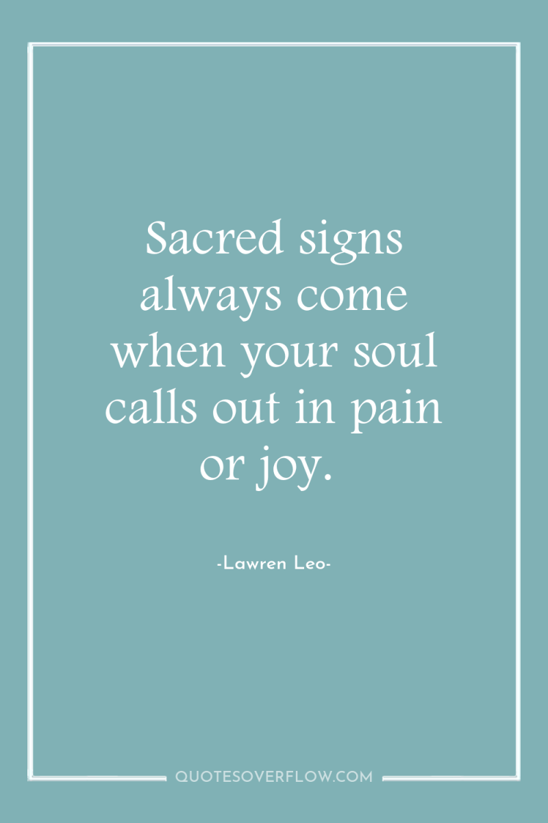 Sacred signs always come when your soul calls out in...