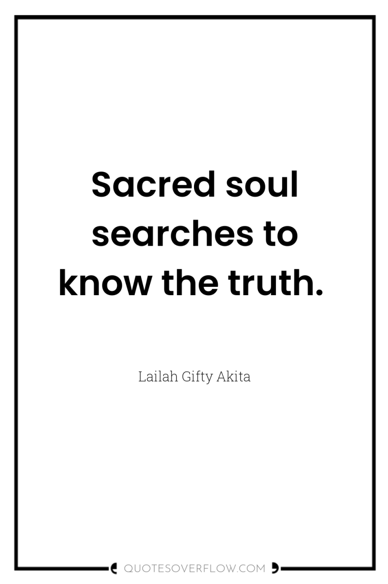 Sacred soul searches to know the truth. 