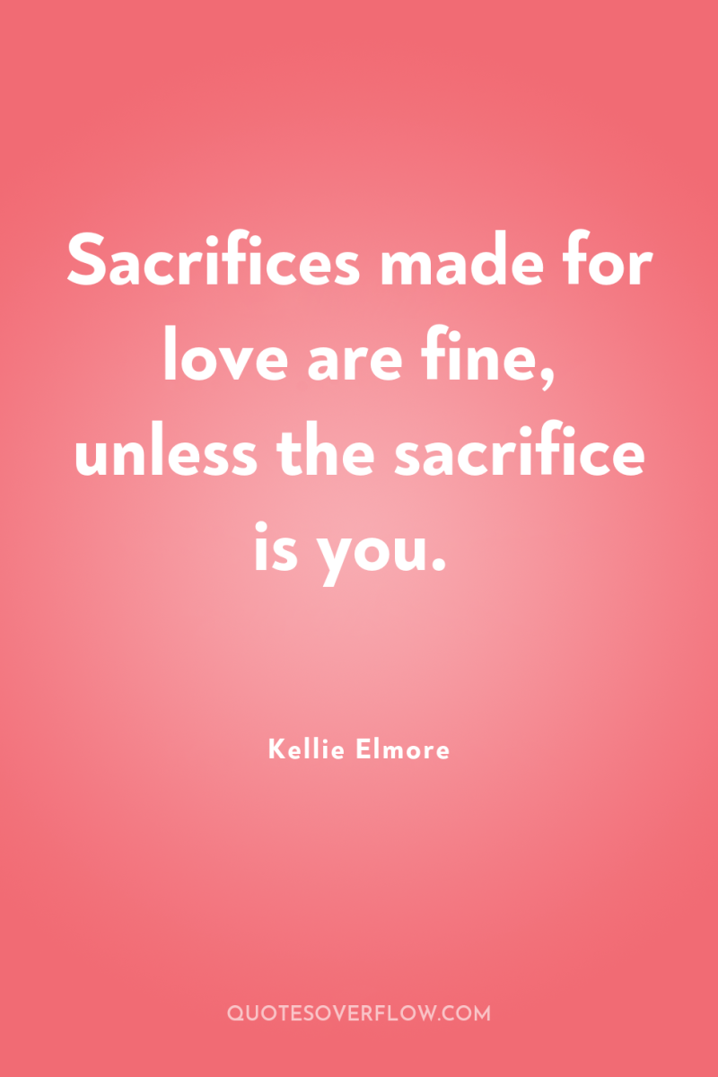 Sacrifices made for love are fine, unless the sacrifice is...