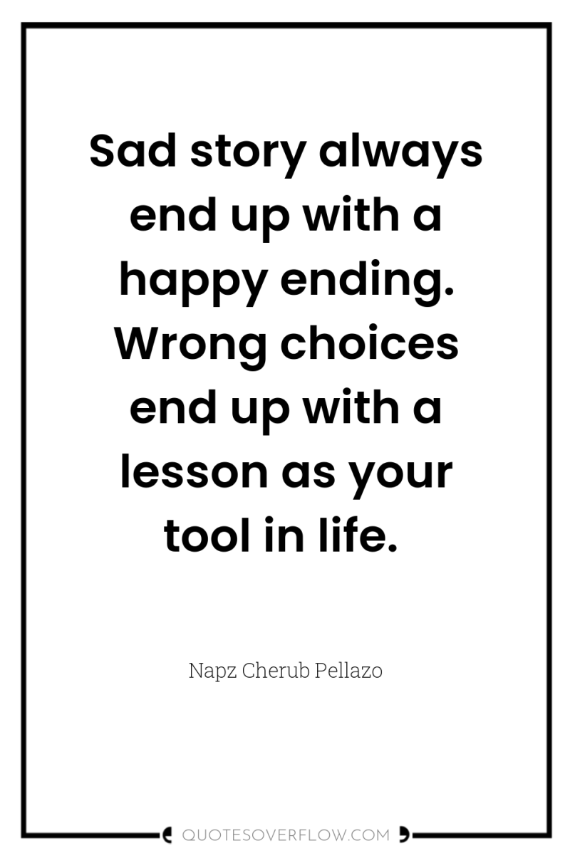 Sad story always end up with a happy ending. Wrong...