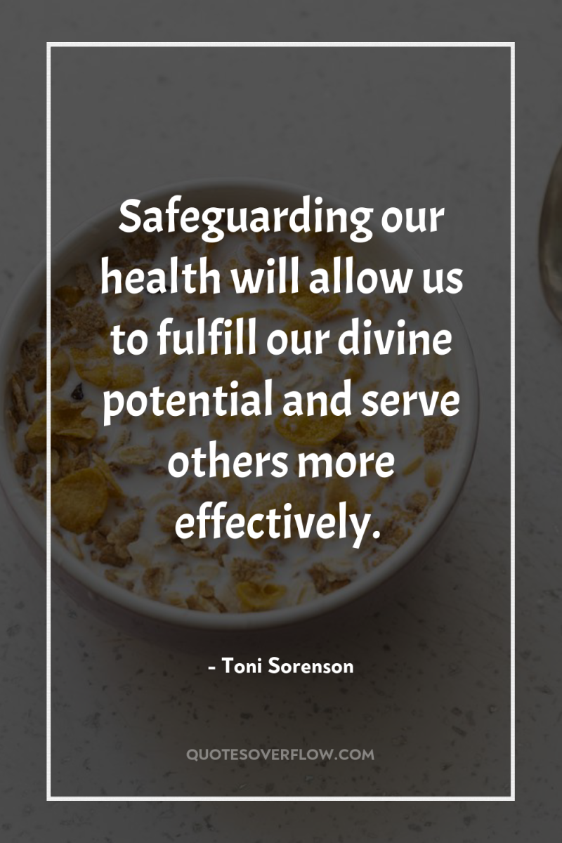 Safeguarding our health will allow us to fulfill our divine...