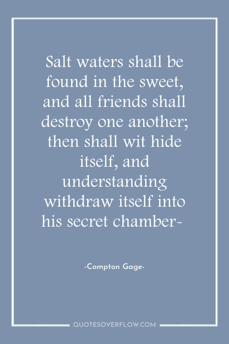 Salt waters shall be found in the sweet, and all...
