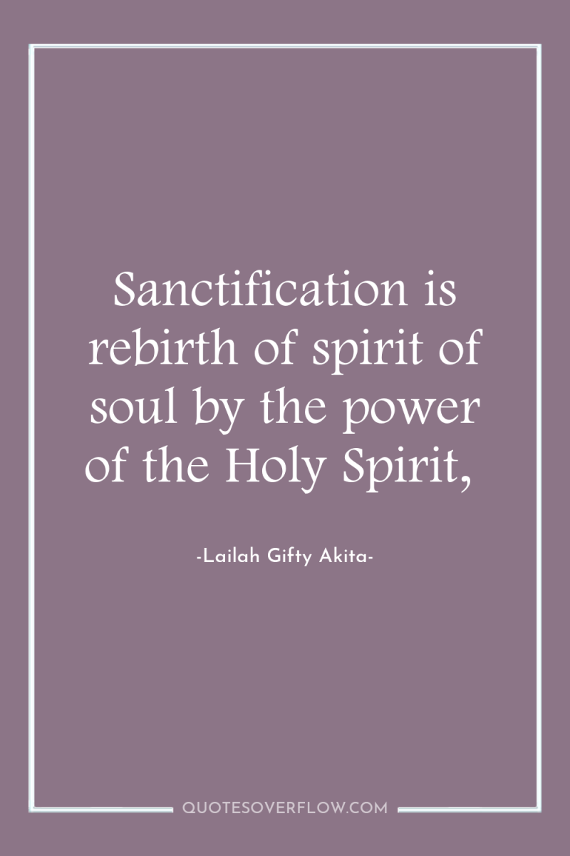 Sanctification is rebirth of spirit of soul by the power...