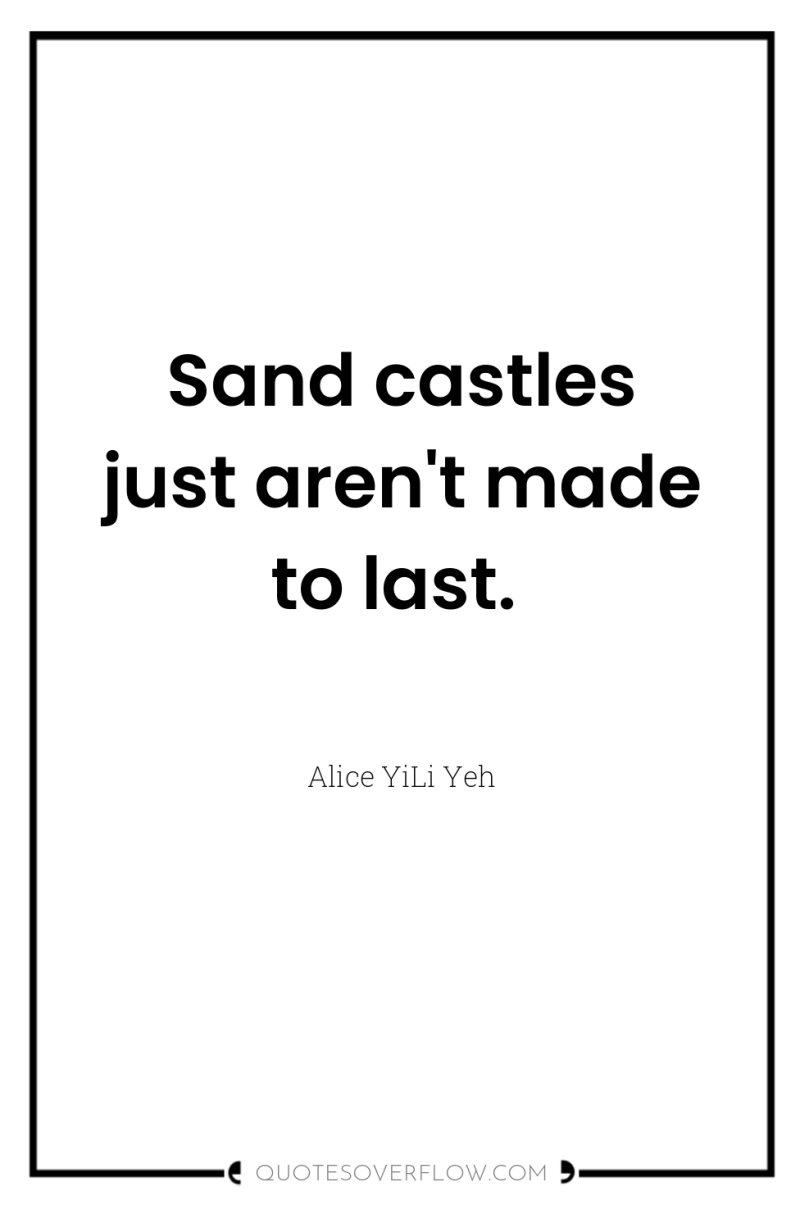Sand castles just aren't made to last. 
