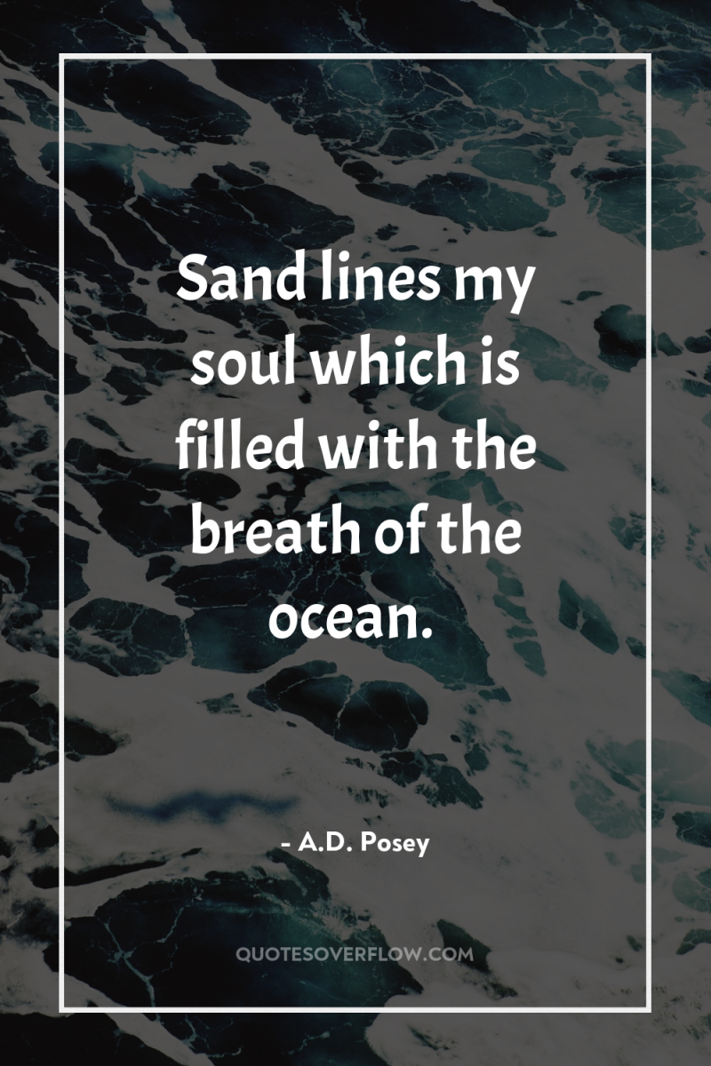 Sand lines my soul which is filled with the breath...