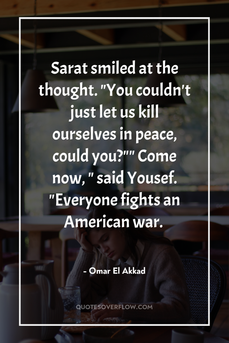 Sarat smiled at the thought. 