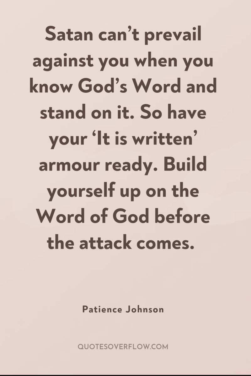 Satan can’t prevail against you when you know God’s Word...