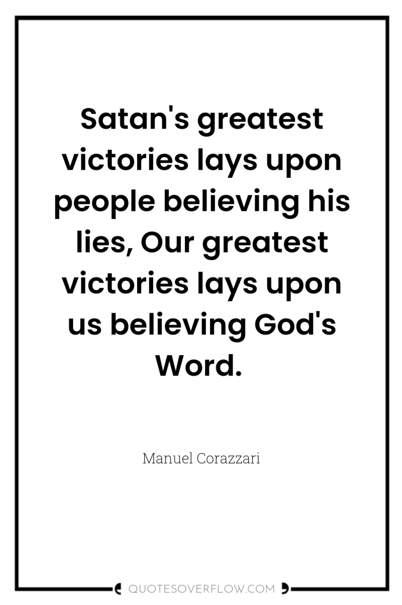 Satan's greatest victories lays upon people believing his lies, Our...