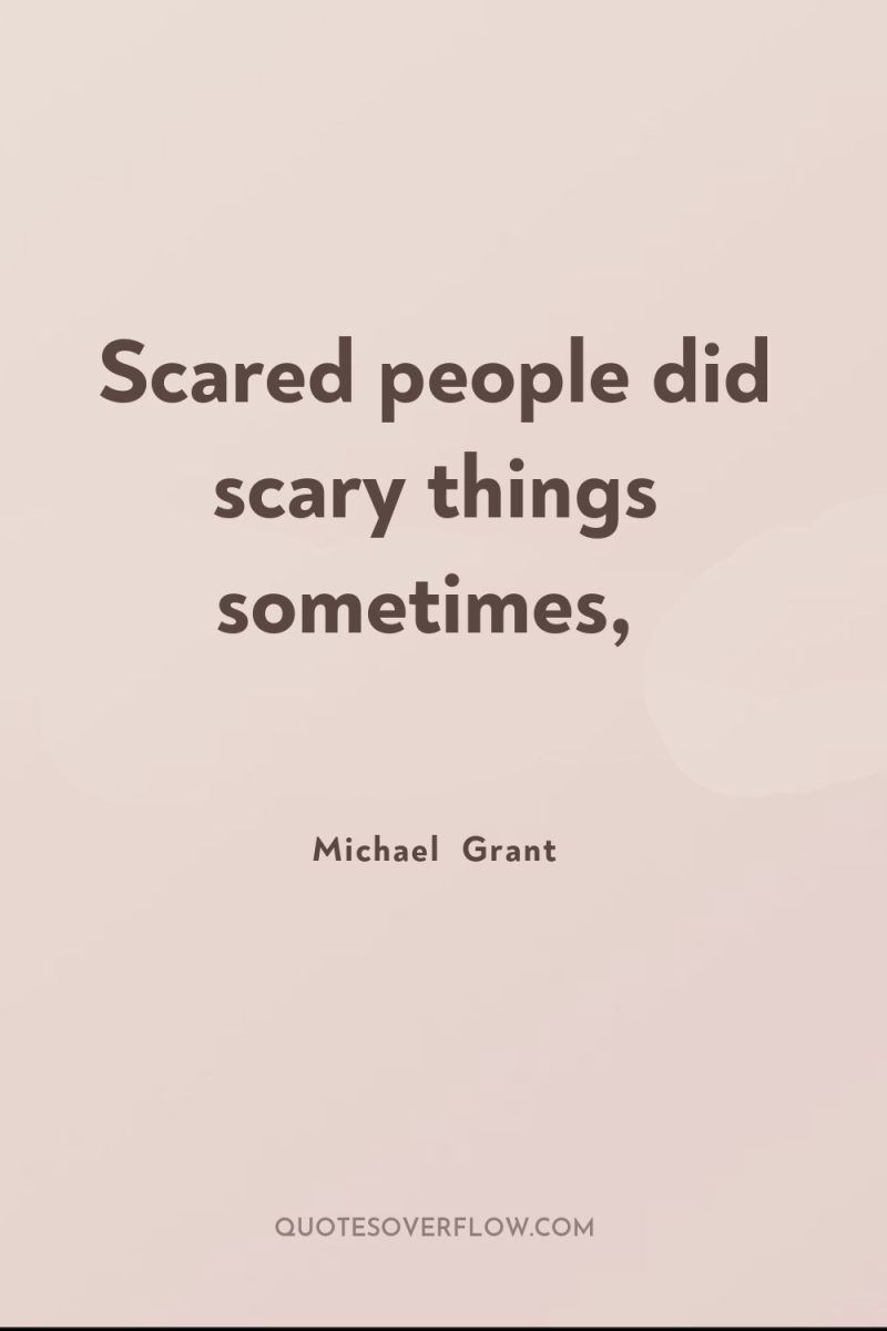 Scared people did scary things sometimes, 