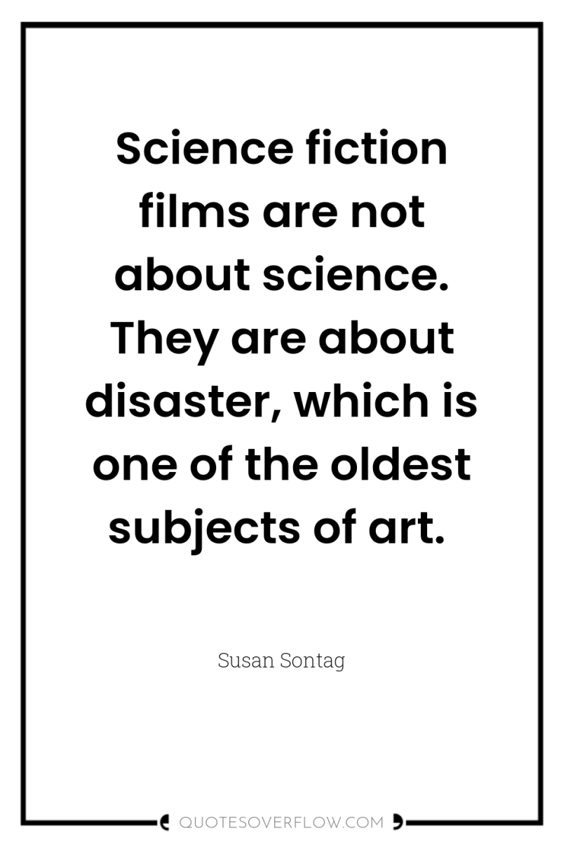 Science fiction films are not about science. They are about...