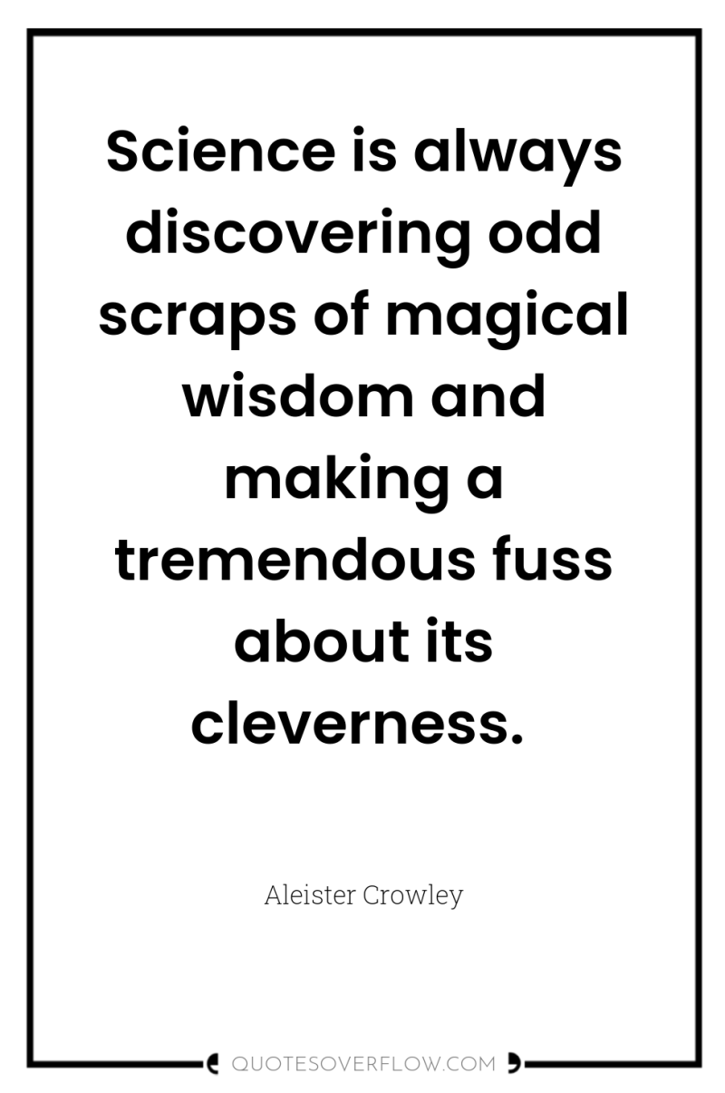 Science is always discovering odd scraps of magical wisdom and...