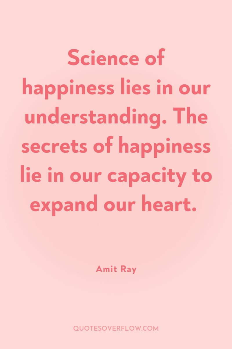 Science of happiness lies in our understanding. The secrets of...