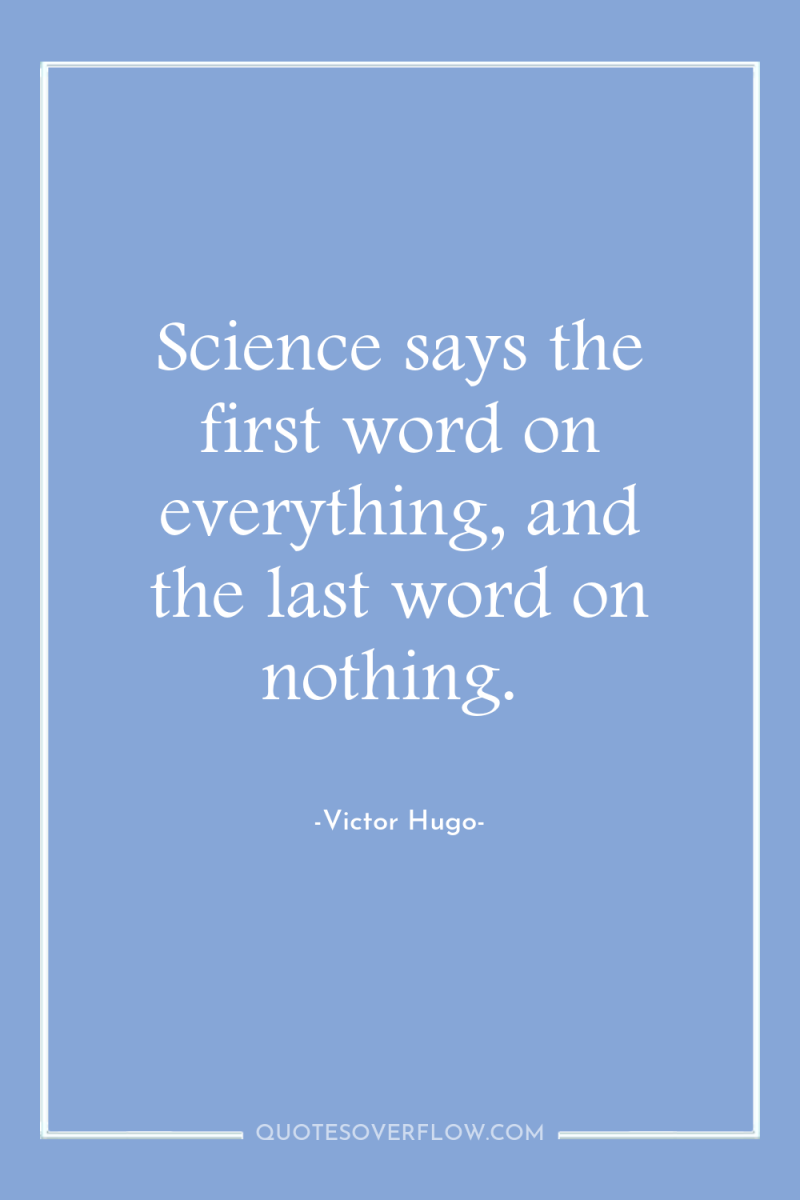 Science says the first word on everything, and the last...