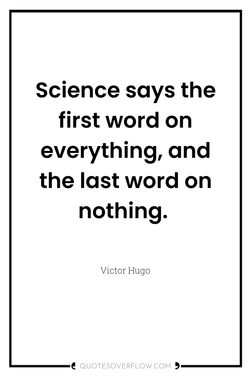Science says the first word on everything, and the last...