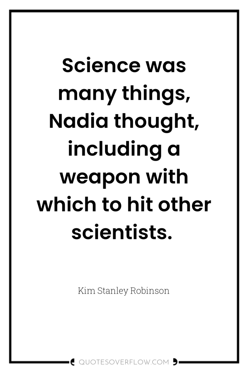 Science was many things, Nadia thought, including a weapon with...