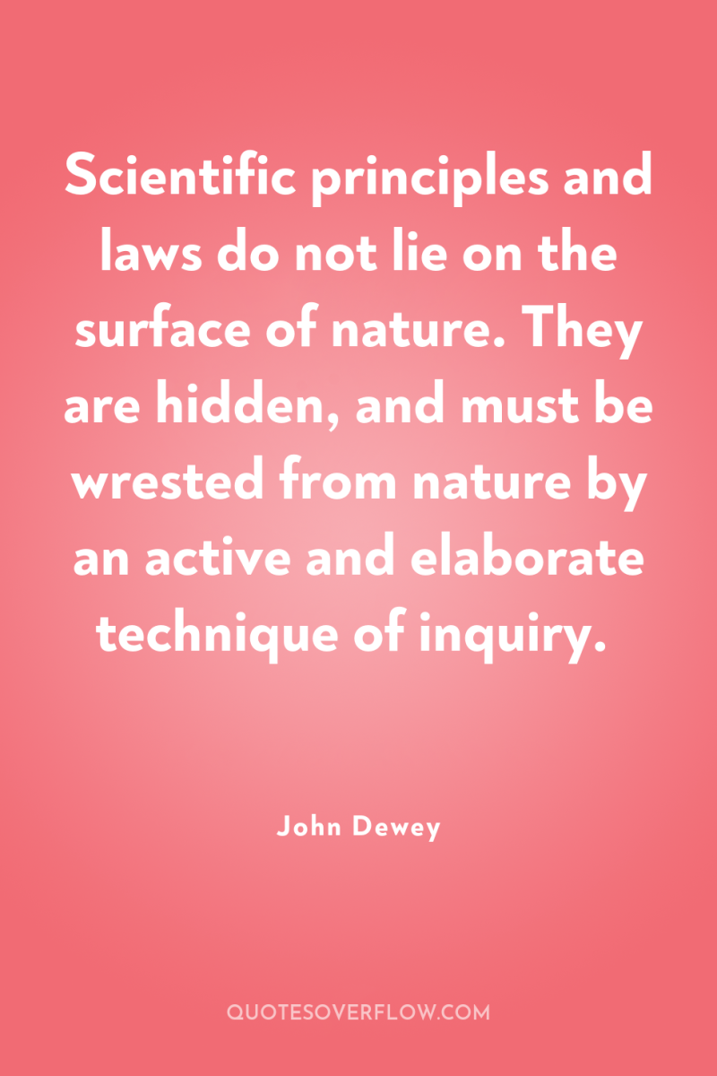Scientific principles and laws do not lie on the surface...