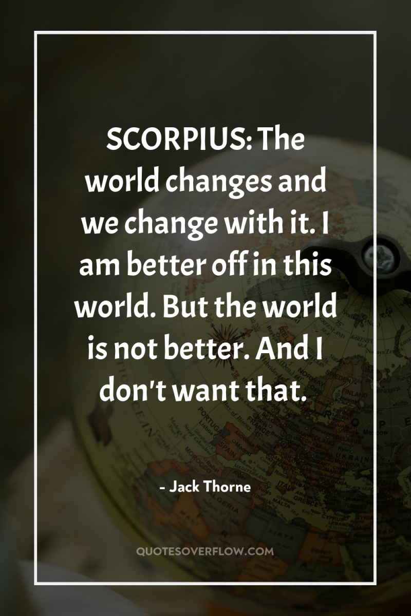 SCORPIUS: The world changes and we change with it. I...