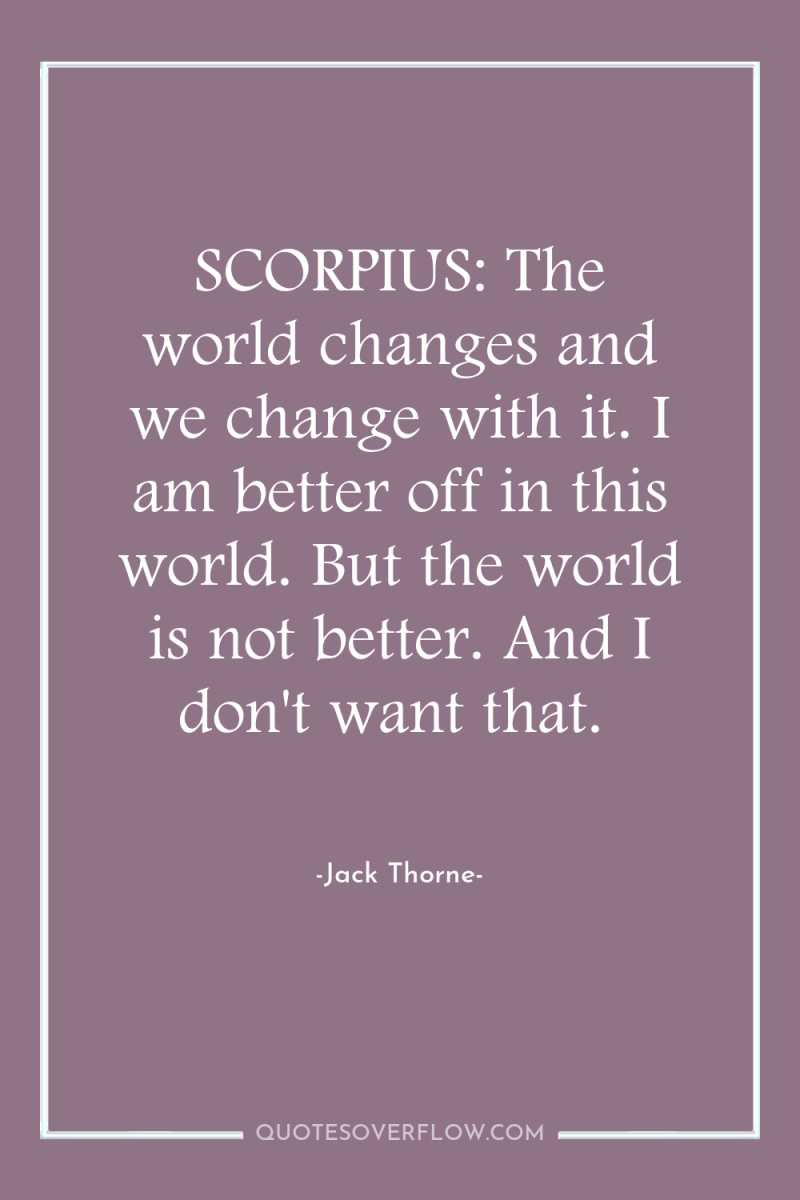 SCORPIUS: The world changes and we change with it. I...