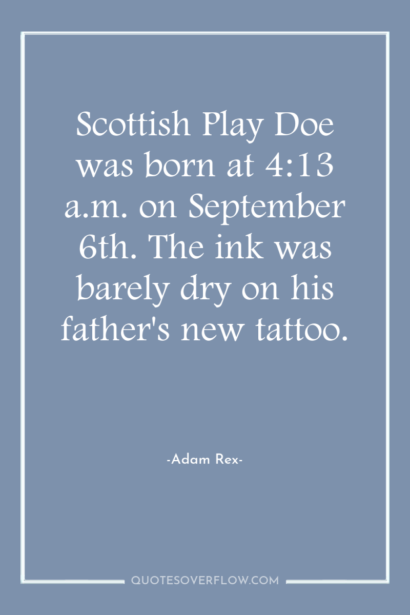 Scottish Play Doe was born at 4:13 a.m. on September...