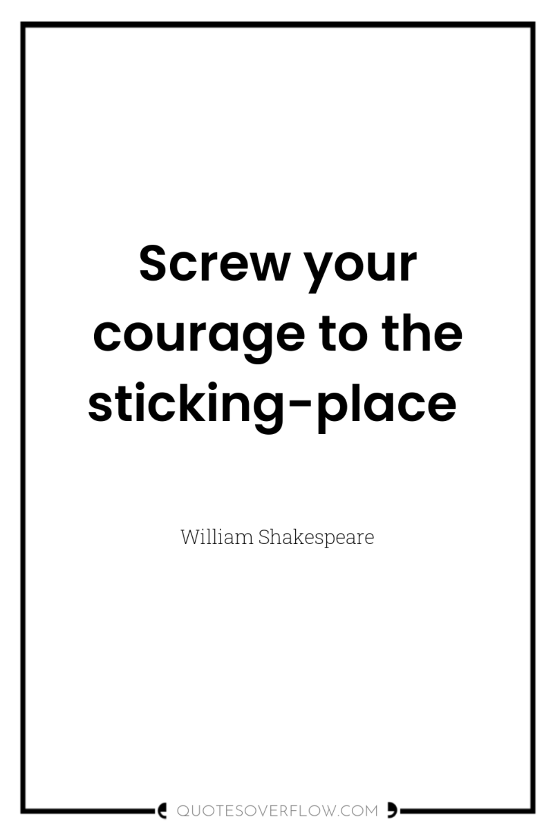 Screw your courage to the sticking-place 