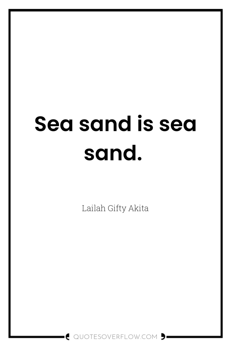 Sea sand is sea sand. 