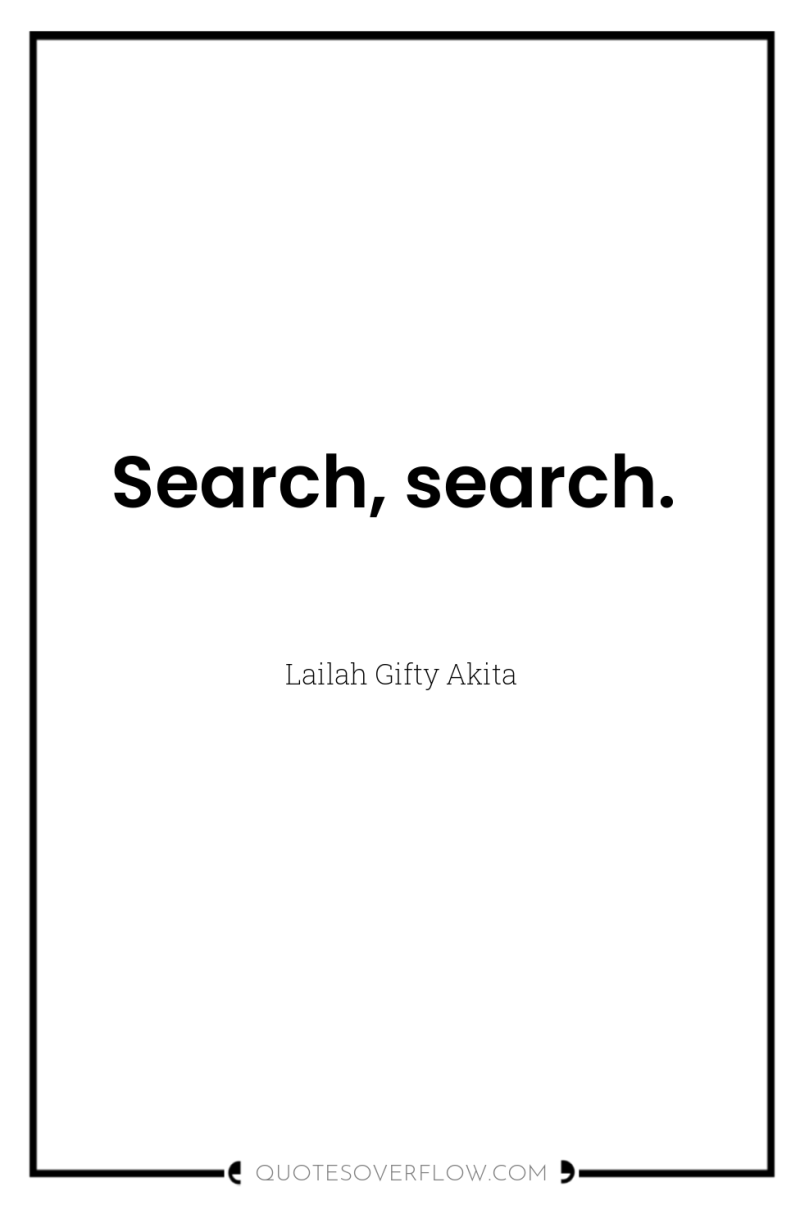 Search, search. 